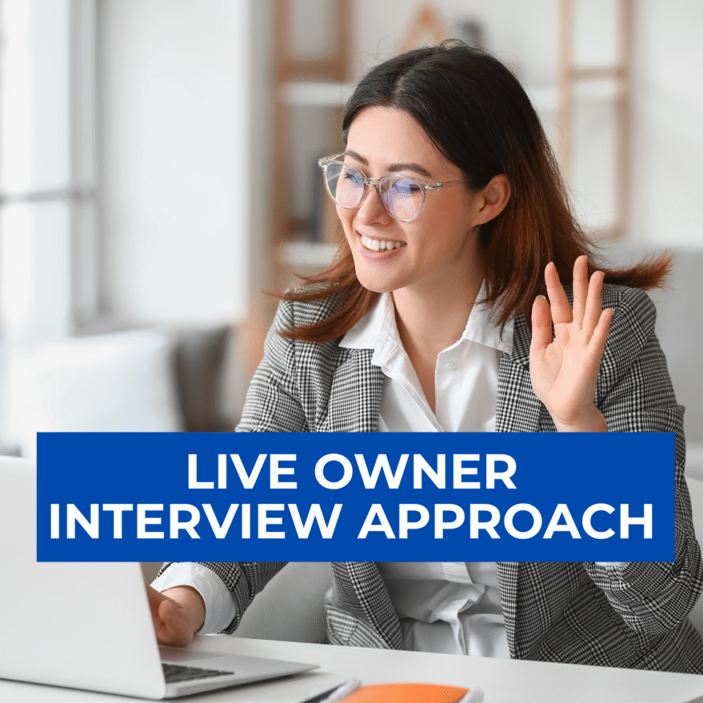The Live Owner Interview Approach