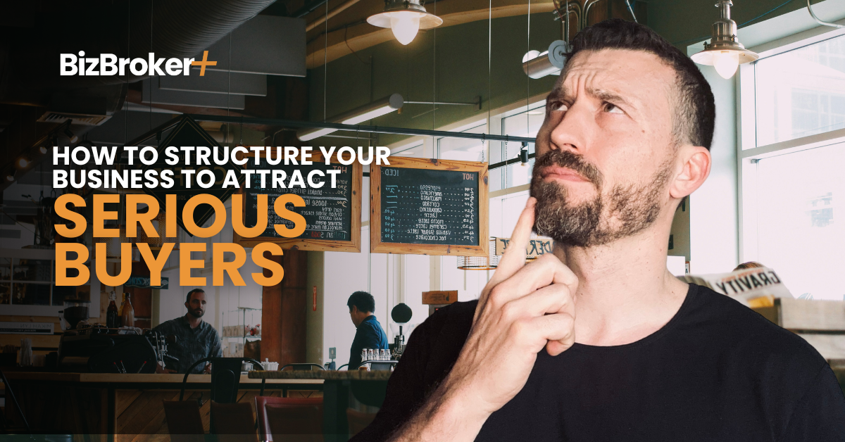 How to Structure Your Business to Attract Serious Buyers