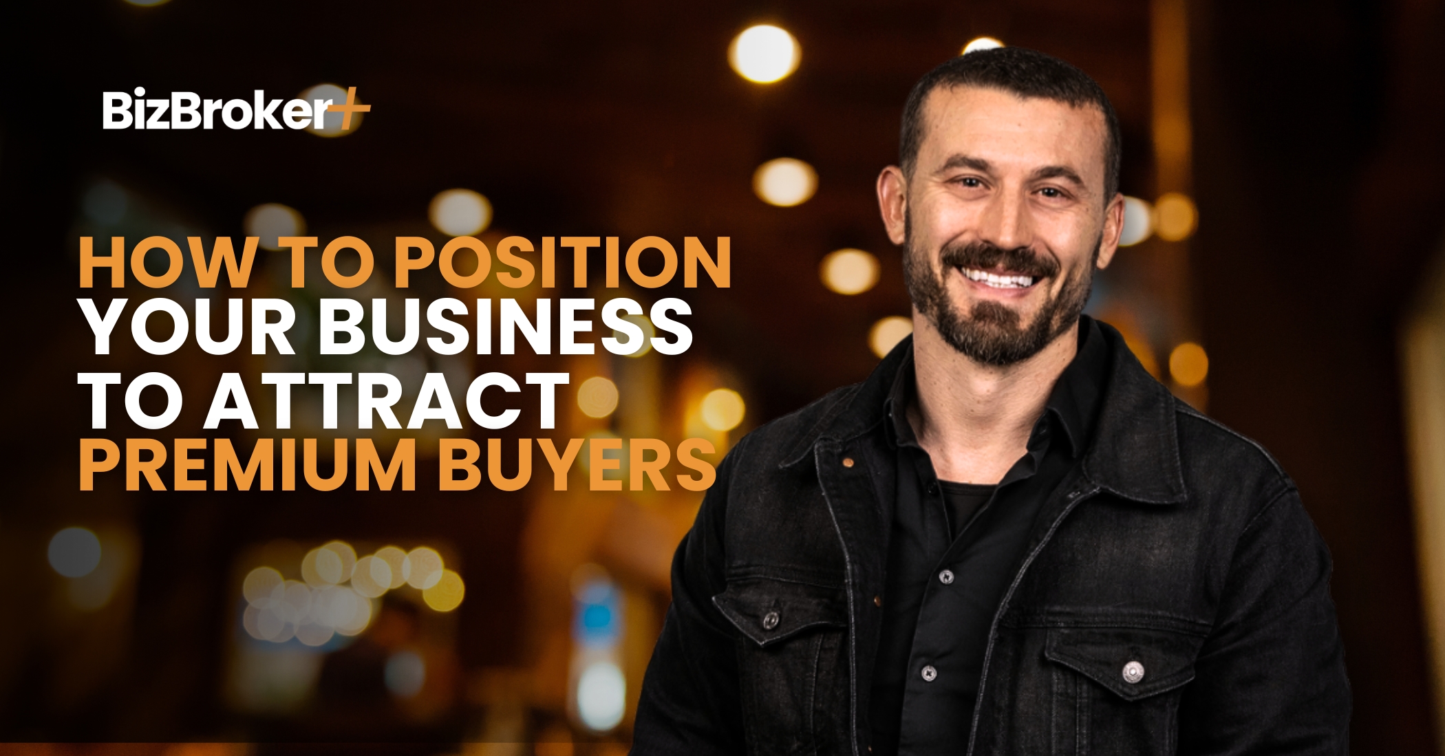 How to Position Your Business to Attract Premium Buyers