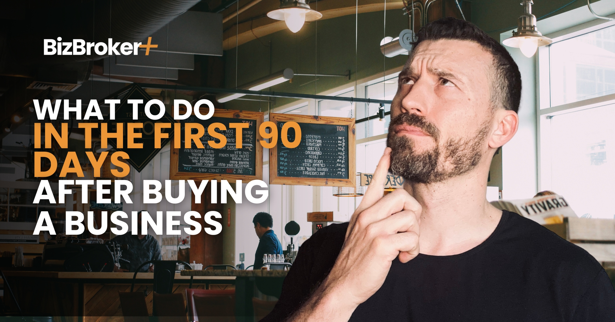 What to Do in the First 90 Days After Buying a Business