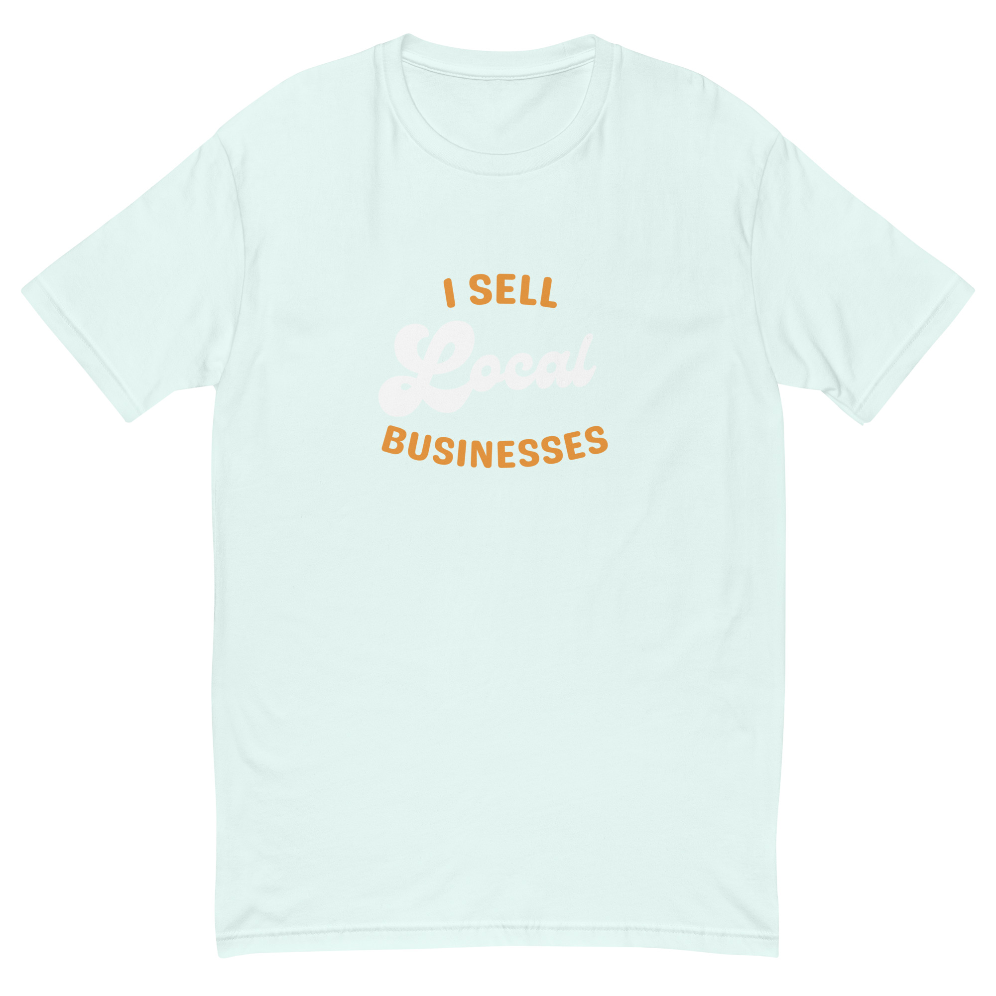 I Sell Local Businesses T-Shirt I Sell Local Businesses T-Shirt - Image 5